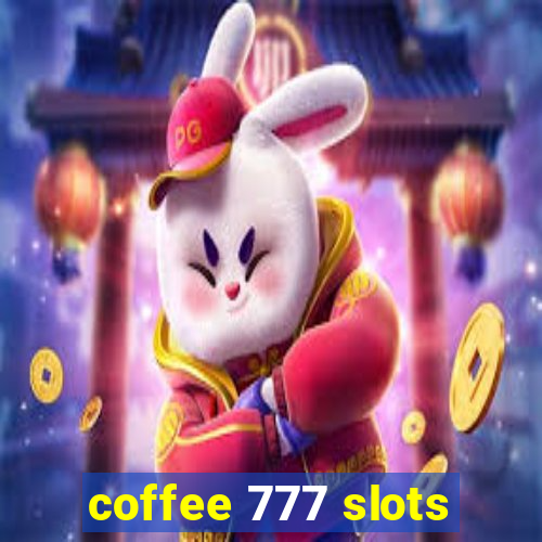 coffee 777 slots